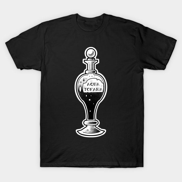 Aqua Tofana , poison bottle T-Shirt by weilertsen